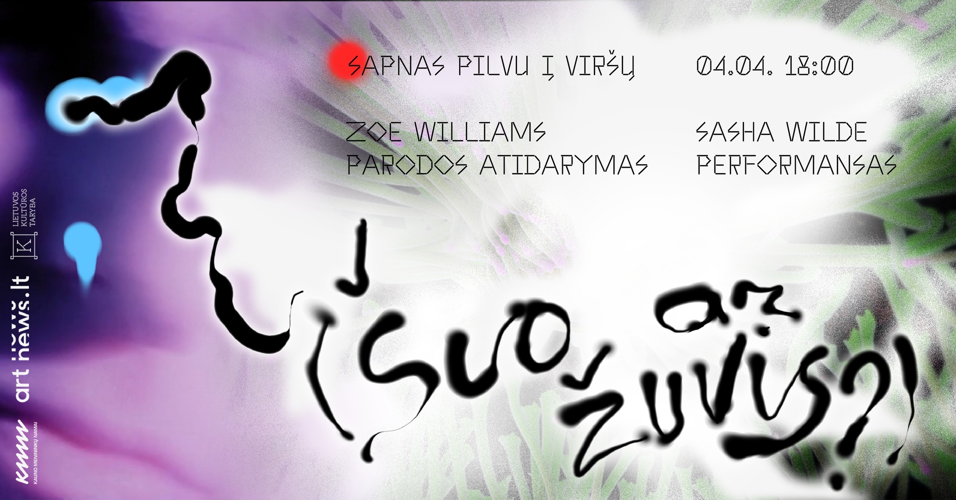 Sapnas pilvu į viršų (šuo ar žuvis?) | Zoe Williams parodos atidarymas ir Sasha Wilde performansas | Kauno menininkų namai